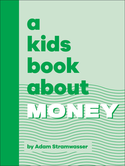 Title details for A Kids Book About Money by Adam Stramwasser - Available